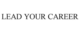 LEAD YOUR CAREER trademark
