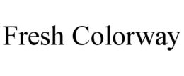 FRESH COLORWAY trademark