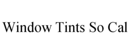 WINDOW TINTS SO CAL trademark