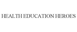 HEALTH EDUCATION HEROES trademark