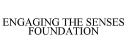 ENGAGING THE SENSES FOUNDATION trademark