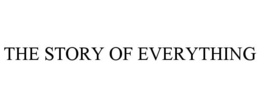THE STORY OF EVERYTHING trademark