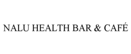 NALU HEALTH BAR & CAFÉ trademark