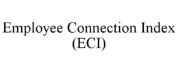EMPLOYEE CONNECTION INDEX (ECI) trademark