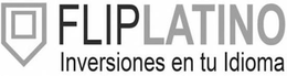 FLIPLATINO INVERSIONES EN TU IDIOMA trademark