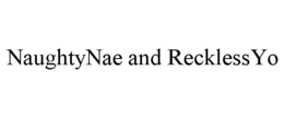 NAUGHTYNAE AND RECKLESSYO trademark