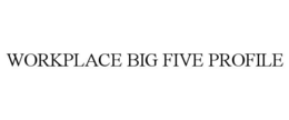 WORKPLACE BIG FIVE PROFILE trademark