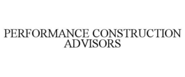 PERFORMANCE CONSTRUCTION ADVISORS trademark