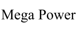 MEGA POWER trademark