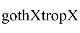 GOTHXTROPX trademark