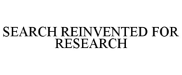 SEARCH REINVENTED FOR RESEARCH trademark