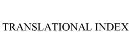 TRANSLATIONAL INDEX trademark