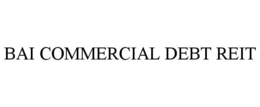 BAI COMMERCIAL DEBT REIT trademark