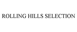 ROLLING HILLS SELECTION trademark