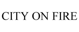 CITY ON FIRE trademark