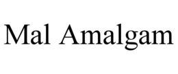 MAL AMALGAM trademark