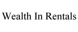 WEALTH IN RENTALS trademark
