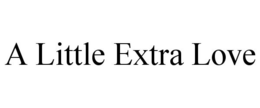 A LITTLE EXTRA LOVE trademark
