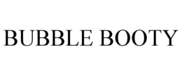 BUBBLE BOOTY trademark