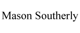 MASON SOUTHERLY trademark