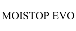 MOISTOP EVO trademark