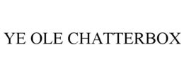 YE OLE CHATTERBOX trademark
