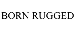 BORN RUGGED trademark