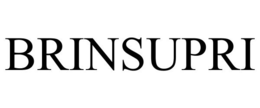 BRINSUPRI trademark