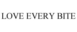 LOVE EVERY BITE trademark