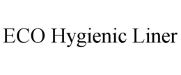 ECO HYGIENIC LINER trademark