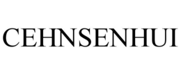 CEHNSENHUI trademark