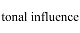 TONAL INFLUENCE trademark