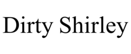 DIRTY SHIRLEY trademark