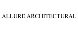 ALLURE ARCHITECTURAL trademark