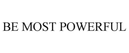 BE MOST POWERFUL trademark