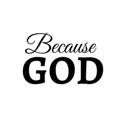 BECAUSE GOD trademark