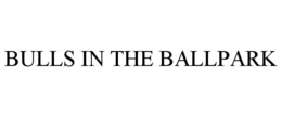 BULLS IN THE BALLPARK trademark