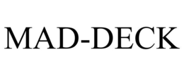 MAD-DECK trademark