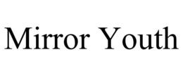 MIRROR YOUTH trademark