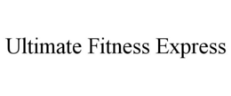 ULTIMATE FITNESS EXPRESS trademark