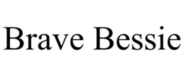 BRAVE BESSIE trademark
