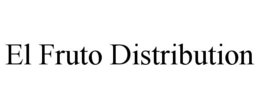 EL FRUTO DISTRIBUTION trademark