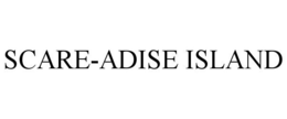 SCARE-ADISE ISLAND trademark