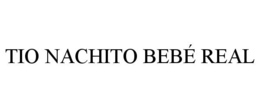 TIO NACHITO BEBÉ REAL trademark