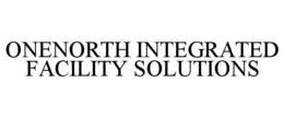 ONENORTH INTEGRATED FACILITY SOLUTIONS trademark