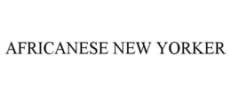 AFRICANESE NEW YORKER trademark