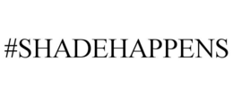 #SHADEHAPPENS trademark