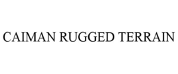 CAIMAN RUGGED TERRAIN trademark