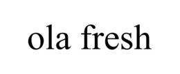 OLA FRESH trademark