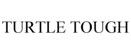 TURTLE TOUGH trademark